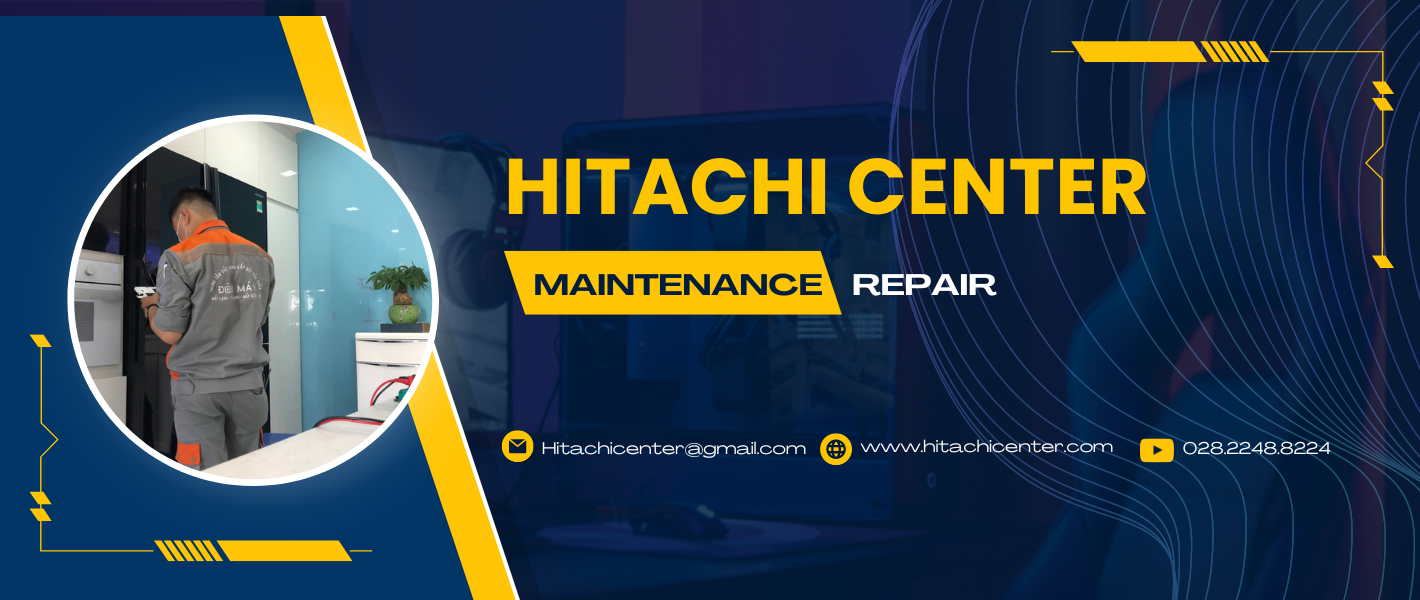 Trung tâm bảo hành tủ lạnh Hitachi tại TPHCM - Nơi đáng tin cậy để sửa chữa và bảo hành tủ lạnh Hitachi