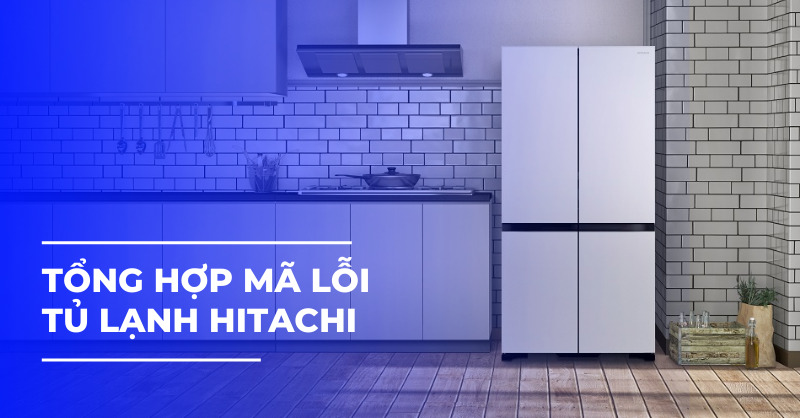 Tìm hiểu và các xử lý lỗi tủ lạnh Hitachi báo lỗi F0-04 [TTBH Hitachi Center VN - 028.2248.8224]