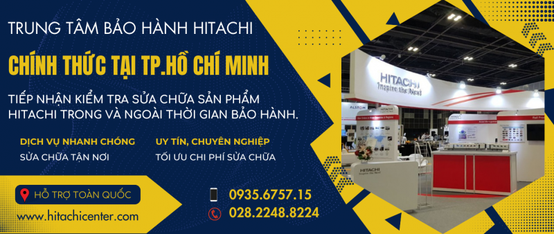 LIÊN HỆ TỔNG ĐÀI CSKH HITACHI CHÍNH THỨC TOÀN QUỐC 028.2248.8224