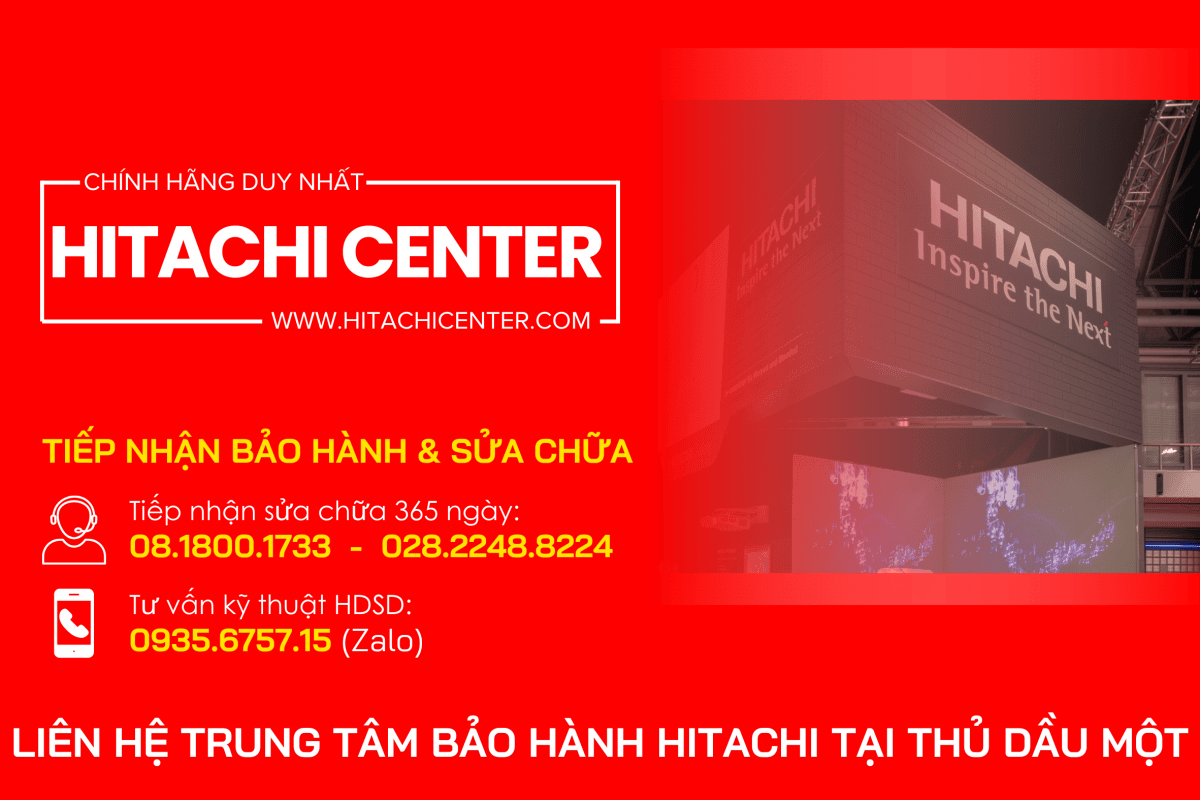 Trung tâm bảo hành tủ lạnh Hitachi tại Thủ Dầu Một, Do Hitachi Center VN đảm nhận dịch vụ