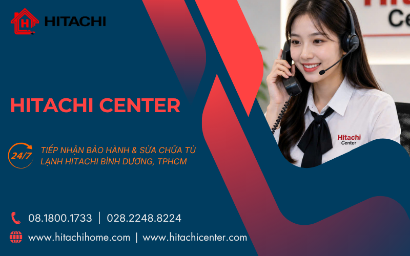 Trung tâm bảo hành tủ lạnh Hitachi tại Thủ Dầu Một, Do Hitachi Center VN đảm nhận dịch vụ