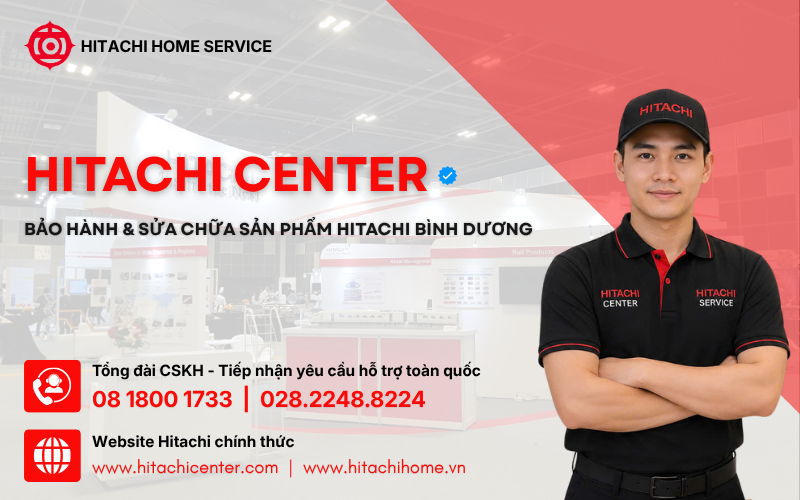 Trung tâm bảo hành tủ lạnh Hitachi tại Thủ Dầu Một, Do Hitachi Center VN đảm nhận dịch vụ